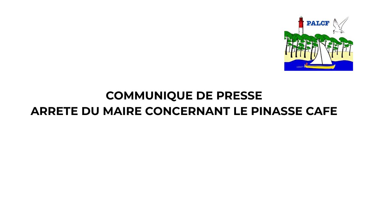 COMMUNIQUE DE PRESSE ARRETE DU MAIRE CONCERNANT LE PINASSE CAFE